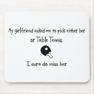 Pick Girlfriend or Table Tennis Mouse Mat
