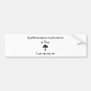 Pick Girlfriend or Trees Bumper Sticker