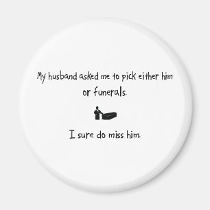 Pick Husband or Funerals Magnet