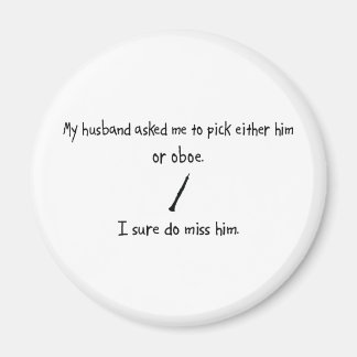 Pick Husband or Oboe Magnet