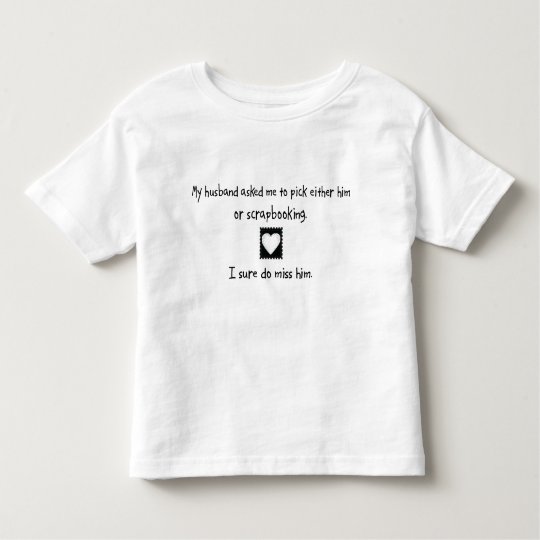 Pick Husband or Scrapbooking Toddler T-Shirt