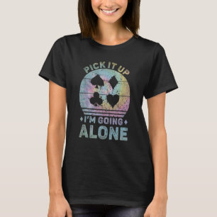 Pick It Up I'm Going Alone Euchre Card Game Tie Dy T-Shirt