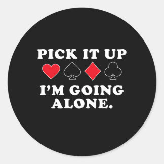 Pick It Up I'M Going Alone Euchre Player Classic Round Sticker