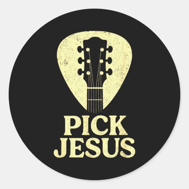 Pick Jesus - Christian Guitar Worship Pastor  Classic Round Sticker (Front)