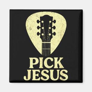 Pick Jesus - Christian Guitar Worship Pastor  Magnet