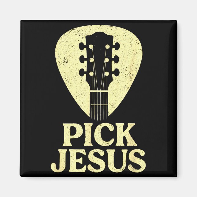 Pick Jesus - Christian Guitar Worship Pastor  Magnet (Front)