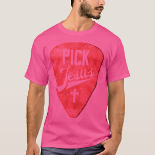 Pick Jesus Guitar Pick For Christian Music Pastors T-Shirt