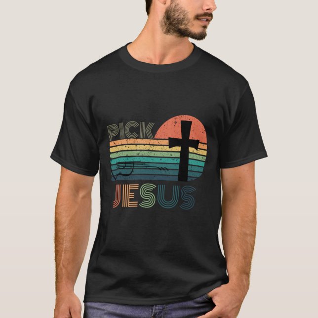 Pick Jesus - Inspirational Religious T-Shirt (Front)