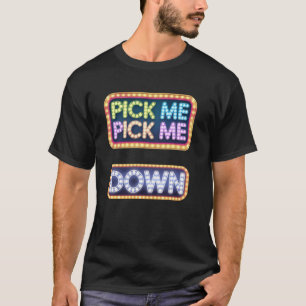 Pick Me I'm Ready To Come On Down Game Mode T-Shirt