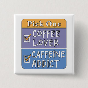 Pick One - Coffee or Caffeine 15 Cm Square Badge