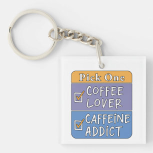 Pick One - Coffee or Caffeine Key Ring