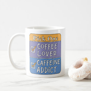 Pick One - Coffee or Caffeine Mug