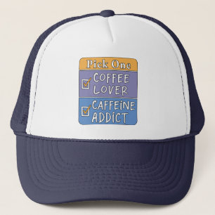 Pick One - Coffee or Caffeine Trucker Hat