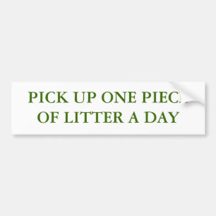 PICK UP ONE PIECE OF LITTER A DAY BUMPER STICKER