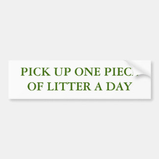 PICK UP ONE PIECE OF LITTER A DAY BUMPER STICKER