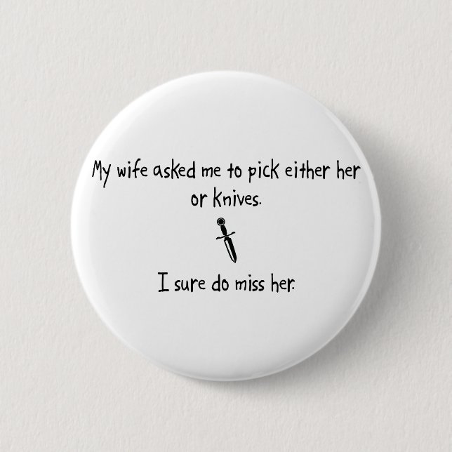 Pick Wife or Knives 6 Cm Round Badge (Front)