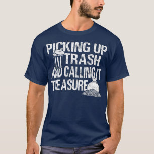 Picking Up Trash And Calling It Treasure Diving T-Shirt