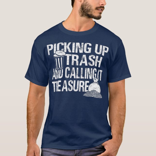 Picking Up Trash And Calling It Treasure Diving T-Shirt (Front)