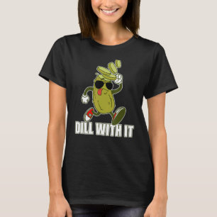 Pickle Humour Pun Dill With It Sliced Cucumber Sun T-Shirt