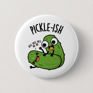 Pickle-ish Ticklish Funny Pickle Puns 6 Cm Round Badge