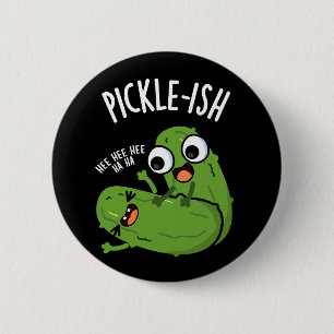 Pickle-ish Ticklish Funny Pickle Puns Dark BG 6 Cm Round Badge