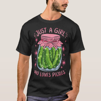 Pickle Just A Girl Who Loves Pickles Funny Food Lo T-Shirt