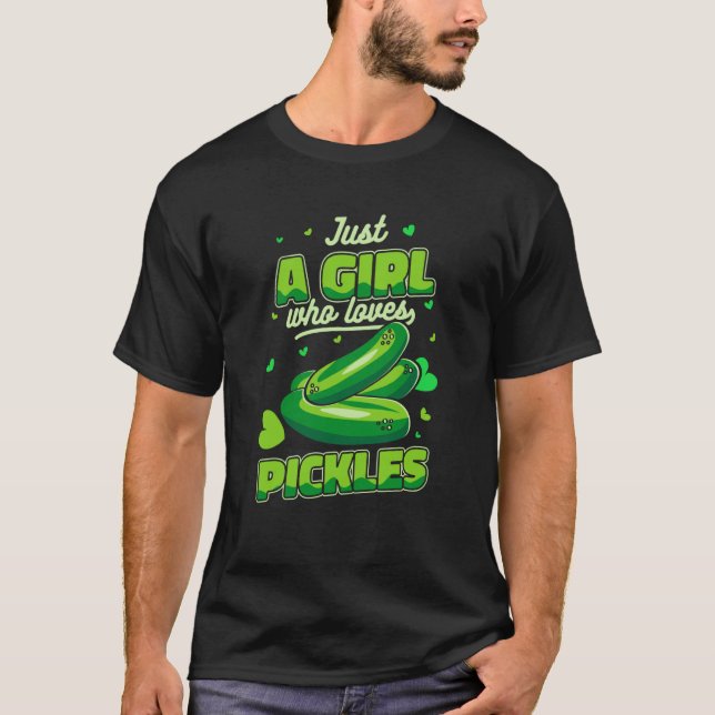 Pickle Just a girl who loves pickles T-Shirt (Front)