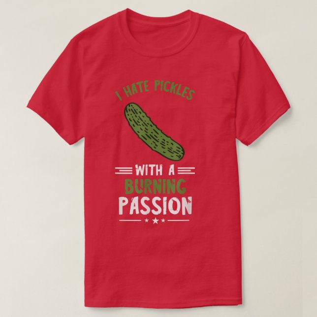 Pickle Lover I Hate Pickles Vegetarian Vegan Food  T-Shirt (Design Front)