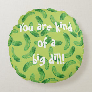 Pickle Me Fancy! Round Cushion