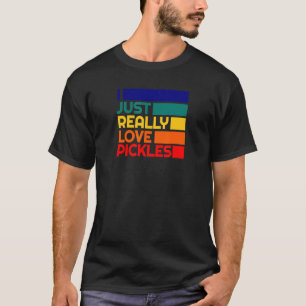 Pickle  Pickled Dill Eater Really Love Pickles T-Shirt