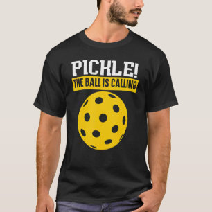 Pickle The Ball Is Calling Paddle Pickleball Playe T-Shirt