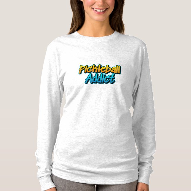 Pickleball Addict Long Sleeve T-Shirt (Front)