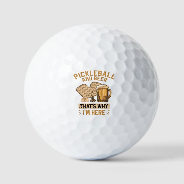 Pickleball and Beer That’s Why I’m Here Funny Pick Golf Balls (Front)