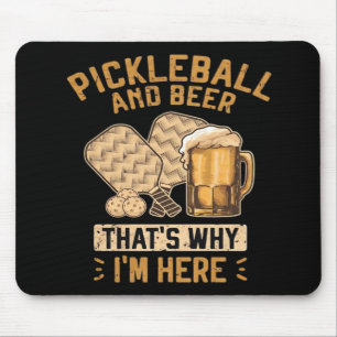 Pickleball and Beer That’s Why I’m Here Funny Pick Mouse Mat