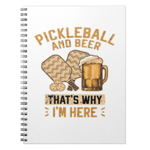 Pickleball and Beer That’s Why I’m Here Funny Pick Notebook