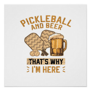 Pickleball and Beer That’s Why I’m Here Funny Pick Poster
