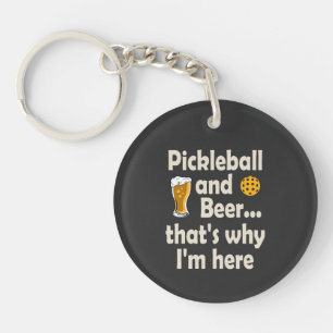 Pickleball and Beer That's Why I'm Here Key Ring