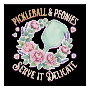 Pickleball And Peonies Serve It Delicate Poster