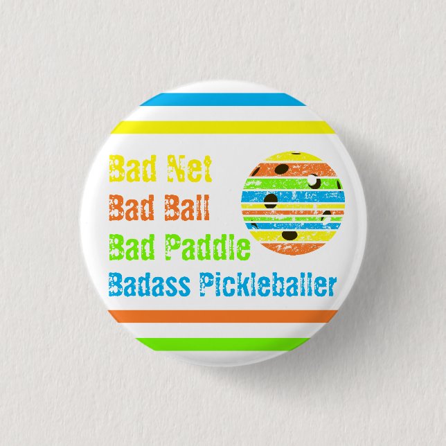 Pickleball - Bad Net, Bad Ball, Bad Paddle, Bad A 3 Cm Round Badge (Front)