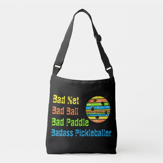 Pickleball - Bad Net, Bad Ball, Bad Paddle, Bad A Crossbody Bag (Front)