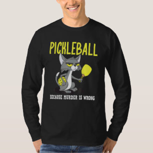 Pickleball Because Murder is Wrong Padel Crazy Cat T-Shirt