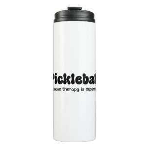 Pickleball Because Therapy is Expensive - Funny  Thermal Tumbler