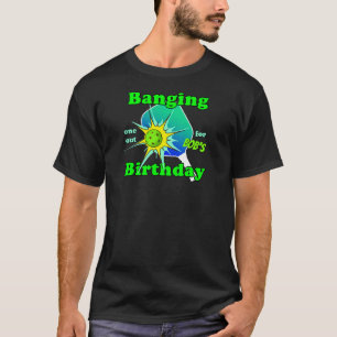Pickleball Birthday Blue Green Banging Personalise T-Shirt