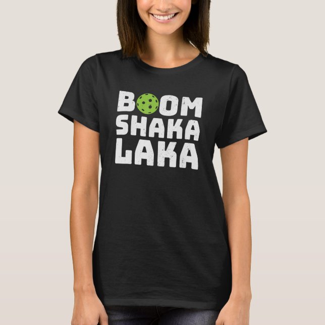 Pickleball Boom Shaka Laka Graphic for Men and Wom T-Shirt (Front)