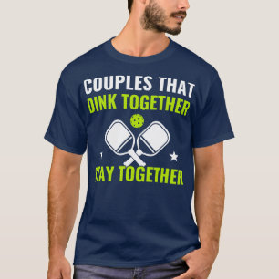 Pickleball Couples That Dink Together Funny Pickle T-Shirt