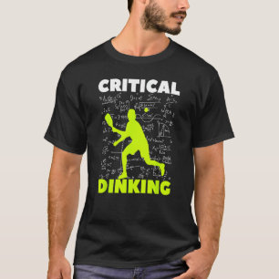 Pickleball Critical Dinking, Funny Pickle Ball Pla T-Shirt