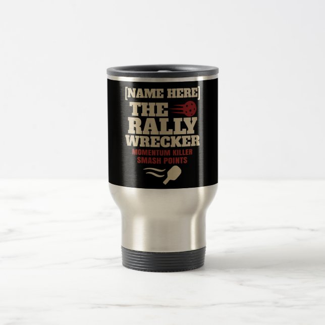Pickleball Custom Name The Rally Wrecker Travel Mug (Center)