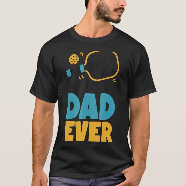 Pickleball Dad Father Best Pickleball Dad Ever 1 T-Shirt (Front)