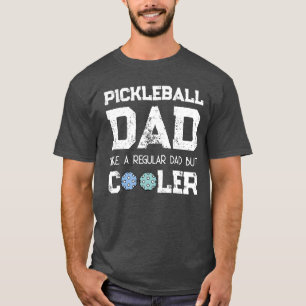 PICKLEBALL DAD LIKE A REGULAR DAD BUT COOLER dink T-Shirt