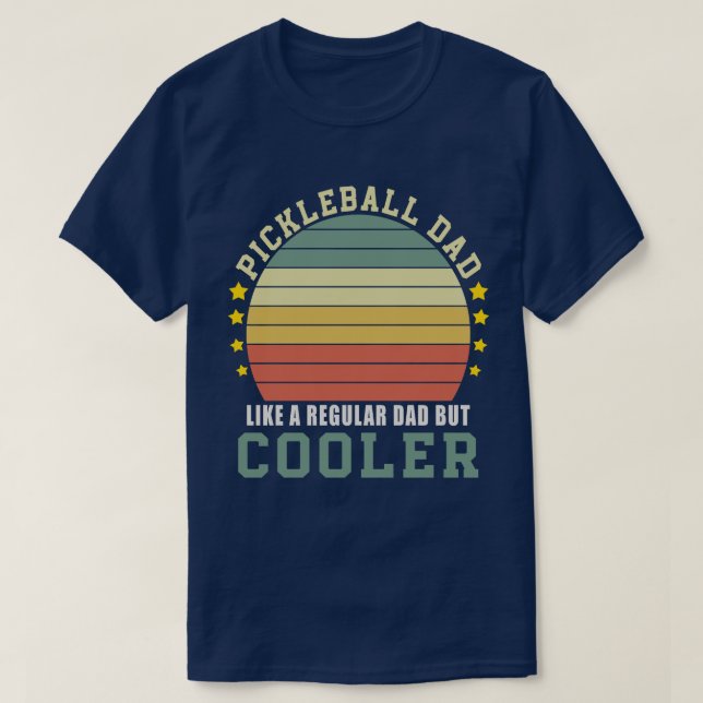 Pickleball Dad Like a Regular Dad But Cooler T-Shirt (Design Front)